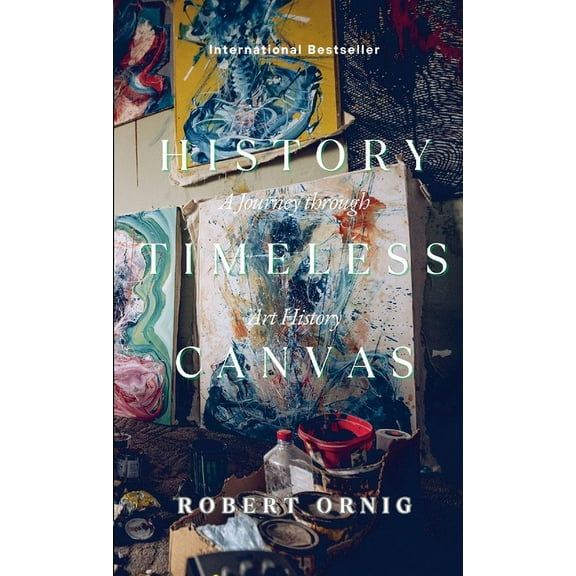 The Timeless Canvas: A Journey through Art History, (Paperback)