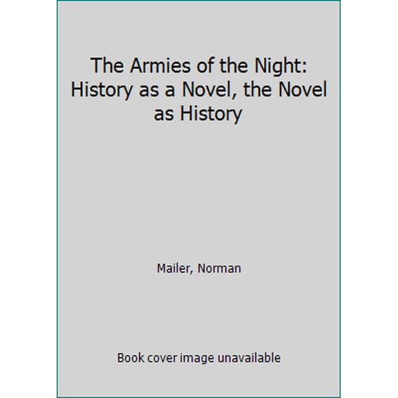 Pre-Owned The Armies of the Night: History as a Novel, the Novel as History (Unknown) 0451078292 9780451078292