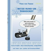 Witze rund um Eishockey : Humor & Spass: Neue Eishockeywitze, lustige Bilder und Texte zum Lachen mit Torschuss Effekt! (Paperback)