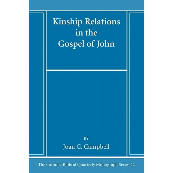 Catholic Biblical Quarterly Monograph: Kinship Relations in the Gospel of John (Paperback)