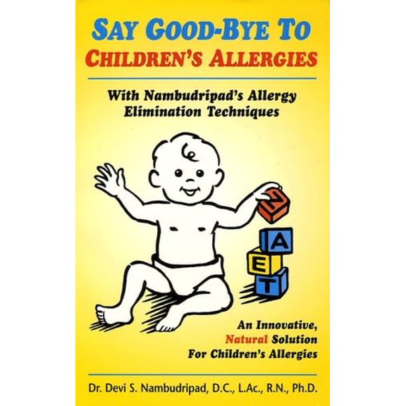 Pre-Owned Say Goodbye to Children Allergies (Paperback) 0965824284 9780965824286
