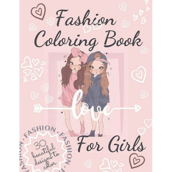 Fashion Coloring Book For Girls: Beautiful Fun and Stylish Fashion Coloring Book For Girls With Unique and Modern Designs. (Paperback)