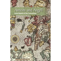 Antrim and Argyll: Some aspects of the connections, (Paperback)