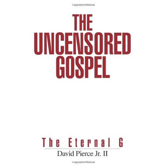 The Uncensored Gospel: The Eternal G