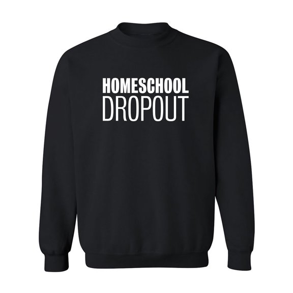 Homeschool Dropout Crewneck Sweatshirt