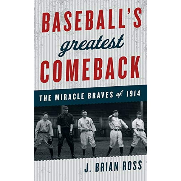 Baseball's Greatest Comeback The Miracle Braves of 1914 Paperback