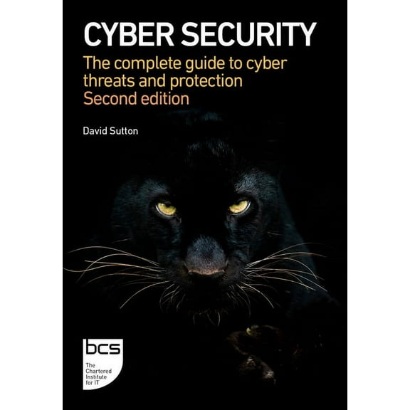 Cyber Security: The Complete Guide to Cyber Threats and Protection, (Paperback)