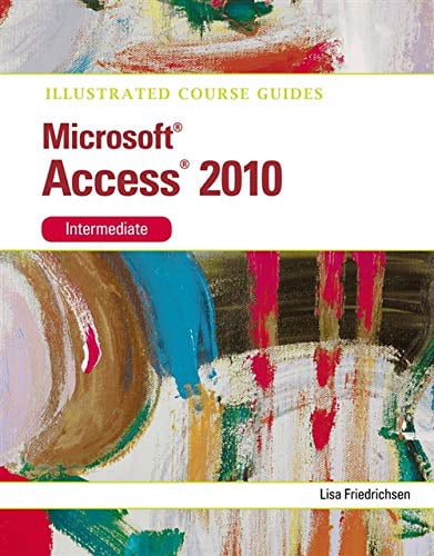 Pre-Owned Illustrated Course Guide: Microsoft Access 2010 Intermediate ...