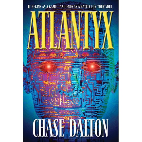 Atlantyx: It Begins as a Game . . . and Ends as a Battle for Your Soul, (Paperback)