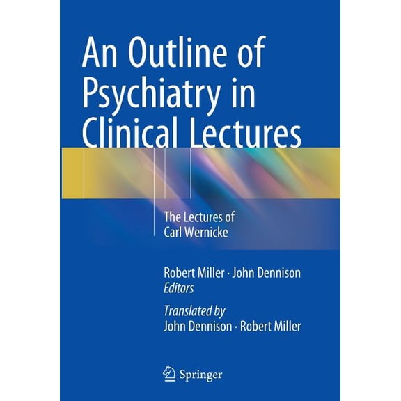 An Outline of Psychiatry in Clinical Lectures: The Lectures of Carl Wernicke, (Paperback)