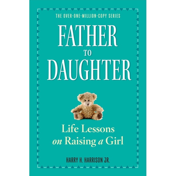 Pre-Owned Father to Daughter: Life Lessons on Raising a Girl (Paperback) 0761174893 9780761174899