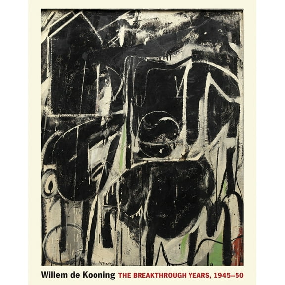 Publications of the Art Museum, Princeto Willem de Kooning: The Breakthrough Years, 1945-50, (Hardcover)