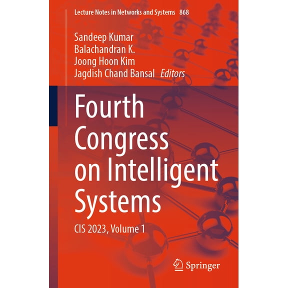 Lecture Notes in Networks and Systems Fourth Congress on Intelligent Systems: Cis 2023, Volume 1, Book 868, (Paperback)