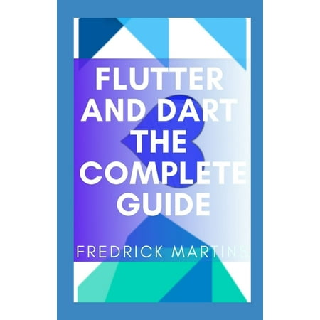 Flutter And Dart The Complete Guide: Create Cross-Platform Mobile Apps...