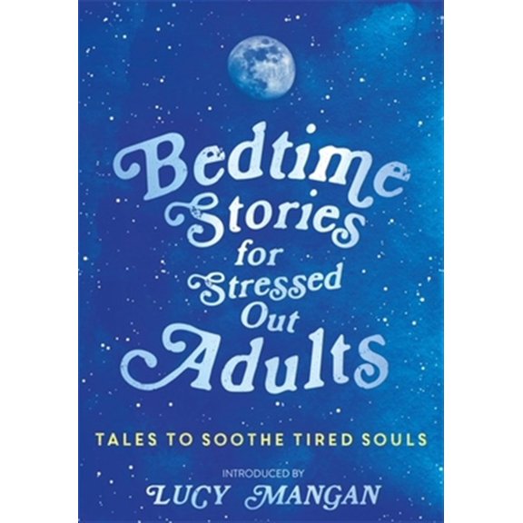 Pre-Owned Bedtime Stories for Stressed Out Adults : DESIGNED TO CALM YOUR MIND FOR A GOOD NIGHT'S SLEEP (Hardcover)