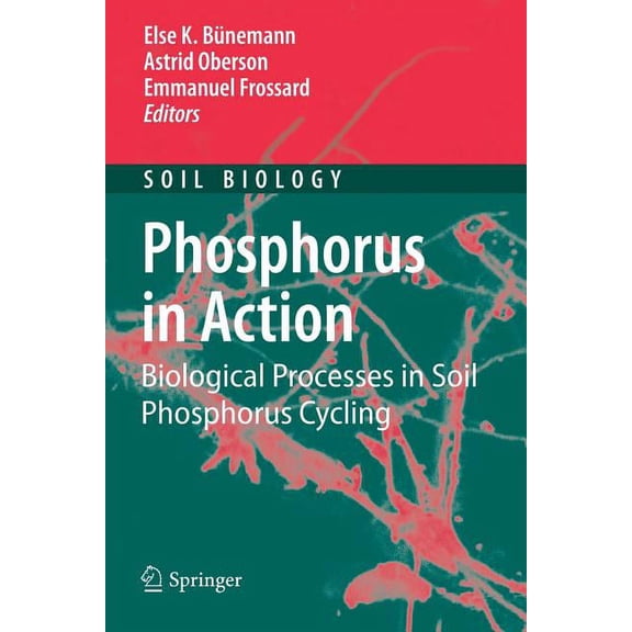 Soil Biology Phosphorus in Action: Biological Processes in Soil Phosphorus Cycling, Book 26, (Paperback)