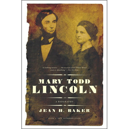 Mary Todd Lincoln : A Biography (Best Mary Todd Lincoln Biography)