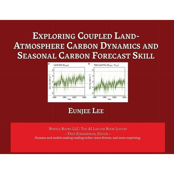 Exploring Coupled Land-Atmosphere Carbon Dynamics and Seasonal Carbon Forecast Skill, (Paperback)