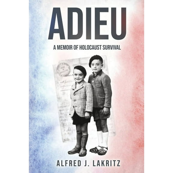 Adieu: A Memoir of Holocaust Survival, (Paperback)