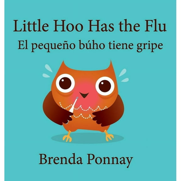 Little Hoo Little Hoo has the Flu / El pequeño búho tiene gripe, (Hardcover)