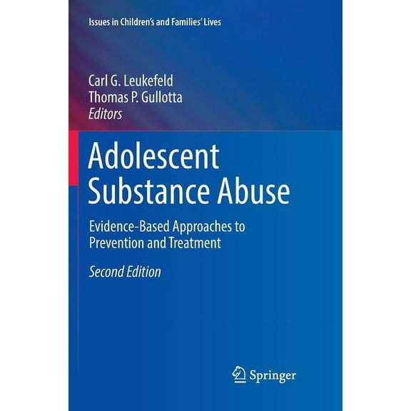 Issues in Children's and Families' Lives Adolescent Substance Abuse: Evidence-Based Approaches to Prevention and Treatment, (Paperback)