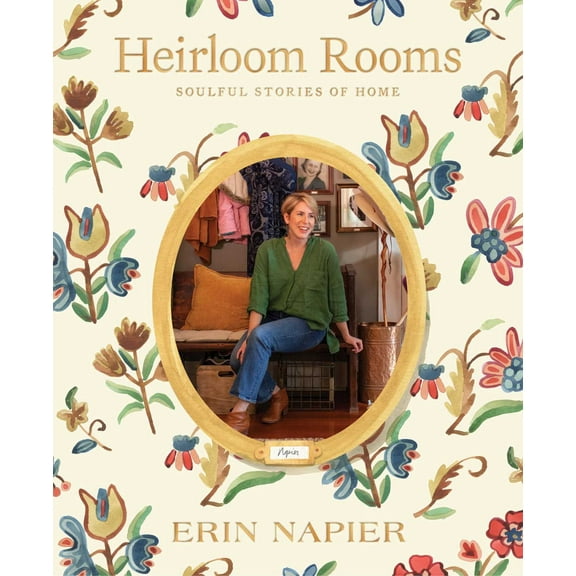 Heirloom Rooms: Soulful Stories of Home (Hardcover)