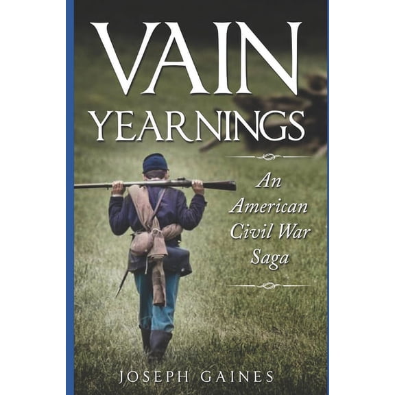 Vain Yearnings: An American Civil War Saga
