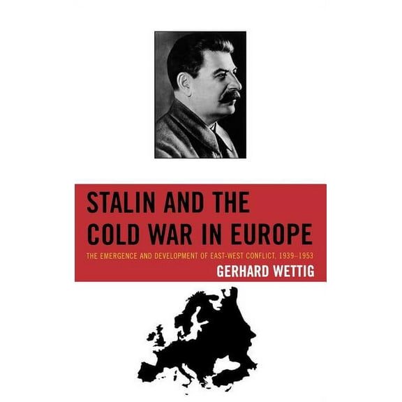 Harvard Cold War Studies Book Stalin and the Cold War in Europe: The Emergence and Development of East-West Conflict, 1939-1953, (Hardcover)