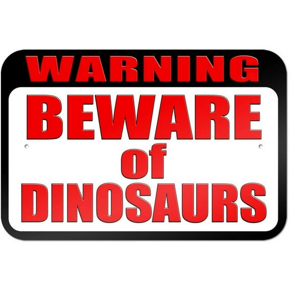 Warning Beware of Dinosaurs Sign