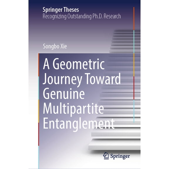 Springer Theses A Geometric Journey Toward Genuine Multipartite Entanglement, (Hardcover)