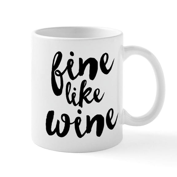 CafePress - Fine Like Wine - 11 oz Ceramic Mug - Novelty Coffee Tea Cup