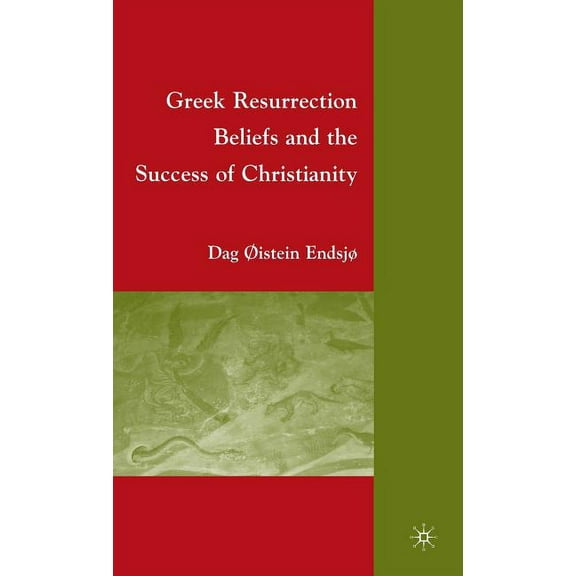 Greek Resurrection Beliefs and the Success of Christianity, (Hardcover)