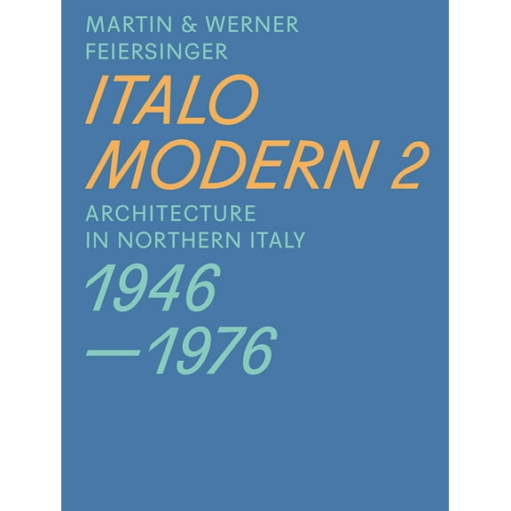 Italomodern 2 : Architecture in Northern Italy 1946-1976 (Paperback)