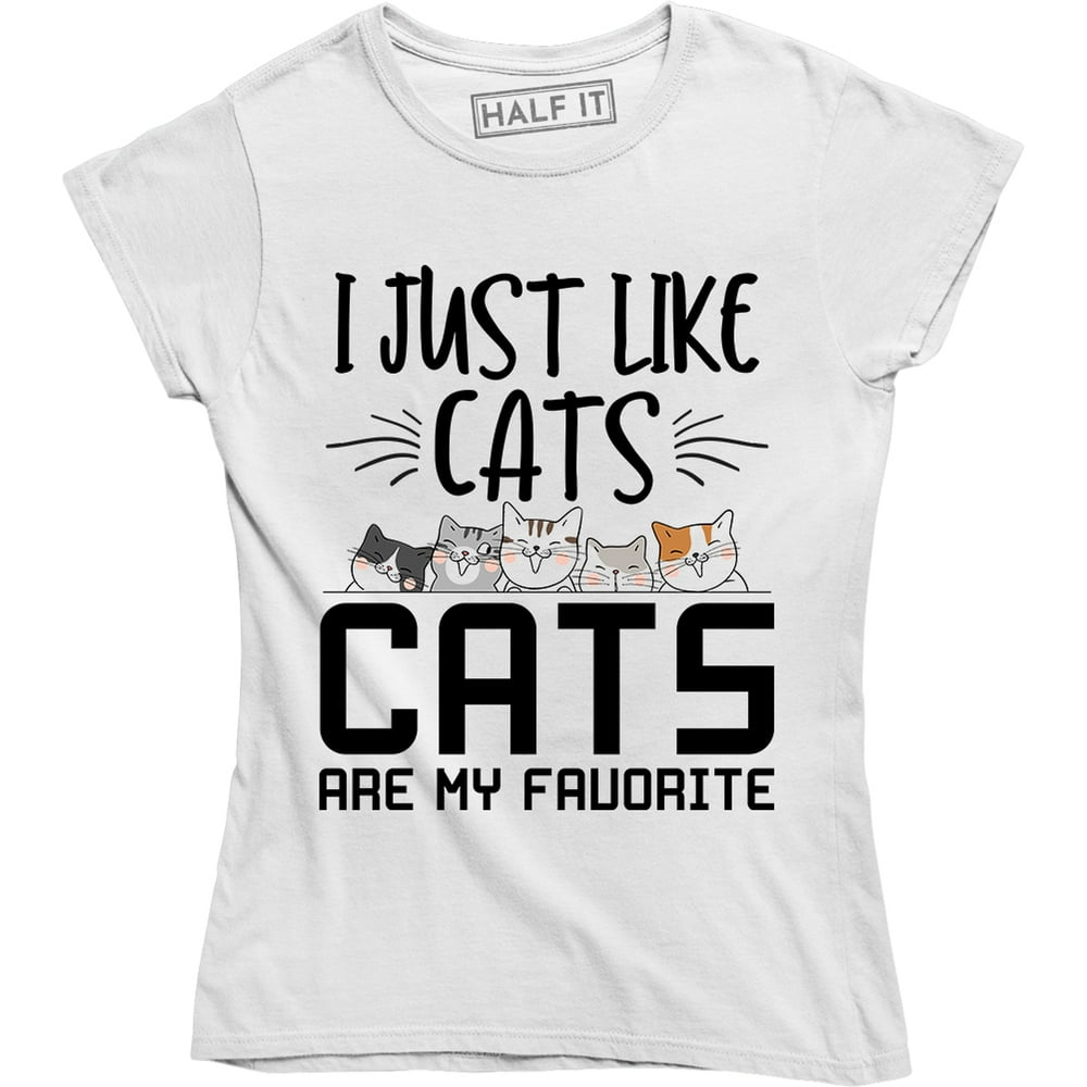 Half It I Just Like Cats Are My Favorite Women Animal Pet Lover Cute