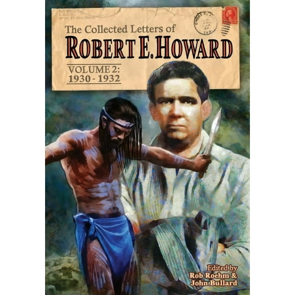 The Collected Letters of Robert E. Howar The Collected Letters of Robert E. Howard, Volume 2: Volume 2 1930-1932, Book 3, (Hardcover)