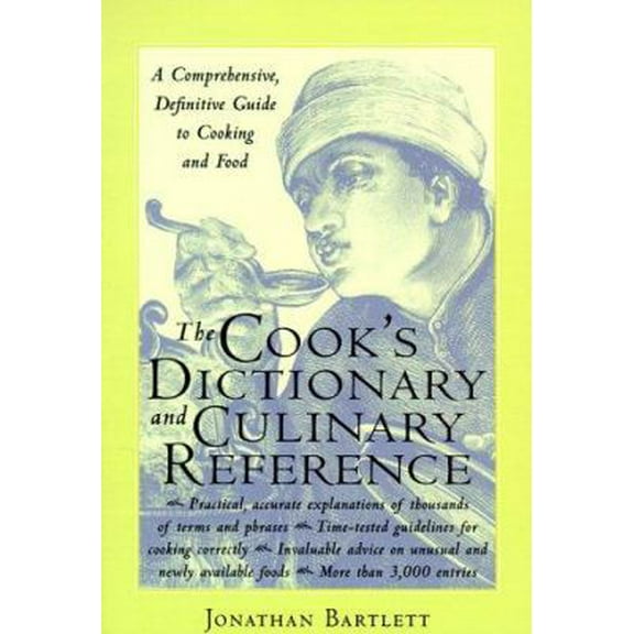Pre-Owned The Cook's Dictionary and Culinary Reference : A Comprehensive, Definitive Guide to Cooking and Food (Paperback) 0809227940 9780809227945