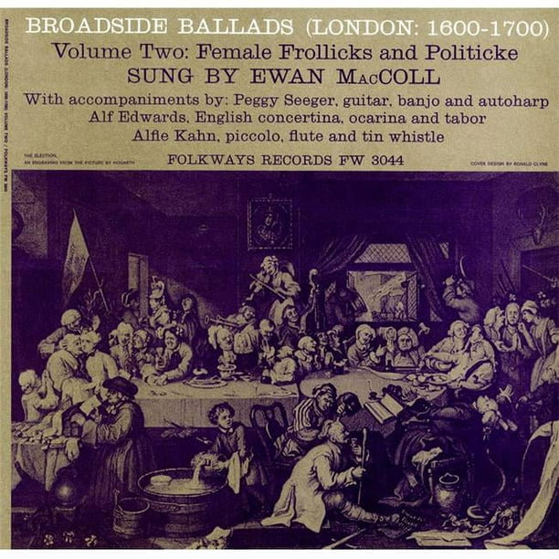 Smithsonian Folkways FW-03044-CCD Broadside Ballades- Vol. 2- Londres- 1600-1700- Frollicks Féminins et Politicke