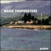 Magic Cropdusters: David Jukes (vocals, guitar); Michael Jukes (electric guitar, keyboards, melodica, bass, background vocals); Joe Cripps (accordion, drums, percussion). Recorded at Poynter Recording, Little Rock, Arkansas.