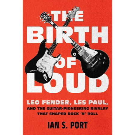 Acoustic Guitar Les Paul The Birth of Loud : Leo Fender, Les Paul, and the Guitar-Pioneering Rivalry That Shaped Rock 'n' Roll (hardcover) ()