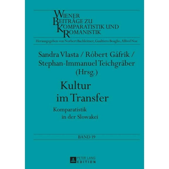 Wiener Beiträge Zu Komparatistik Und Romanistik: Kultur im Transfer: Komparatistik in der Slowakei (Hardcover)