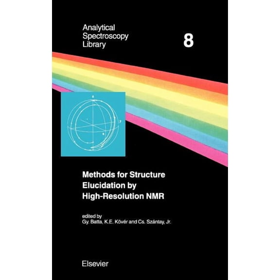 Analytical Spectroscopy Library Methods for Structure Elucidation by High-Resolution NMR: Applications to Organic Molecules of Moderate Molecular Weight, Book 8, (Hardcover)