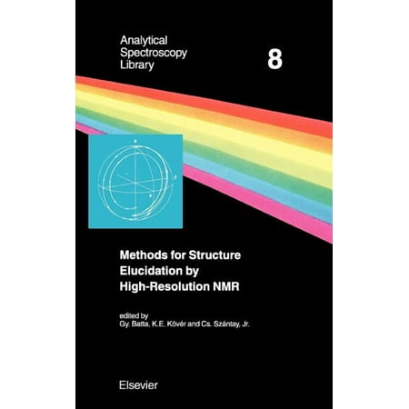 Analytical Spectroscopy Library Methods for Structure Elucidation by High-Resolution NMR: Applications to Organic Molecules of Moderate Molecular Weight Book 8 (Hardcover)