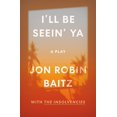 thumbnail image 2 of I'll Be Seein' Ya: A Play: With the Insolvencies, (Paperback), 2 of 2