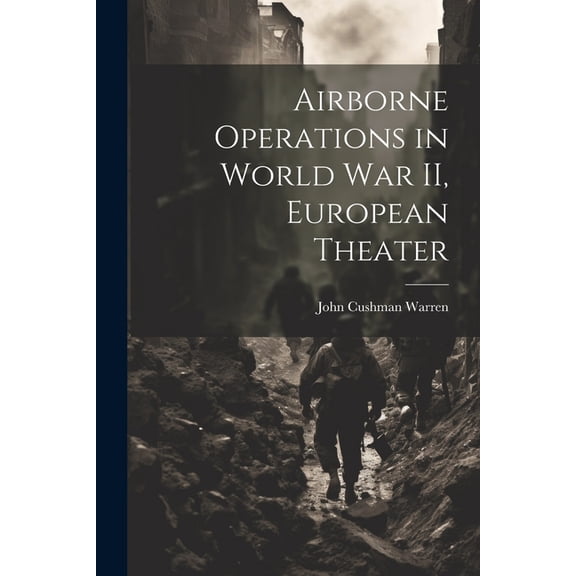 Airborne Operations in World War II, European Theater (Paperback)