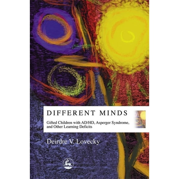 Different Minds: Gifted Children with Ad/Hd, Asperger Syndrome, and Other Learning Deficits (Paperback)