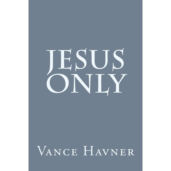 Jesus Only, (Paperback)