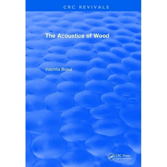 CRC Press Revivals Revival: The Acoustics of Wood (1995), (Hardcover)