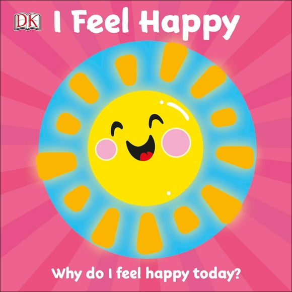 First Emotions: I Feel Happy : Why do I feel happy today? (Board book)