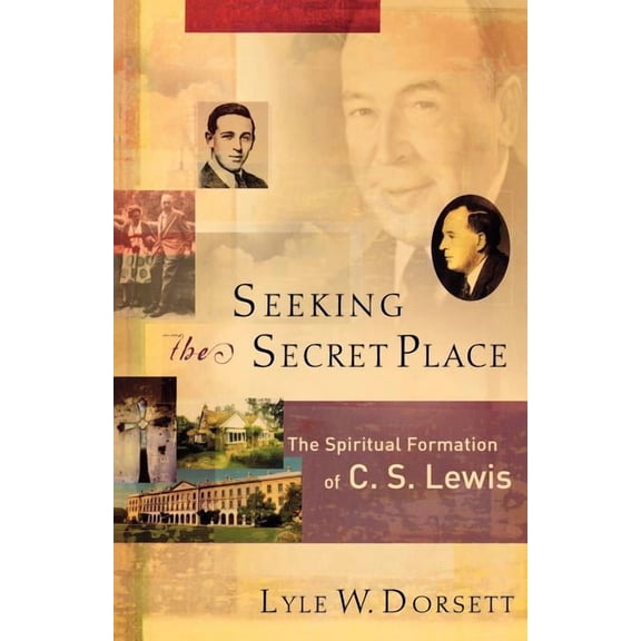 Seeking the Secret Place: The Spiritual Formation of C. S. Lewis (Paperback)