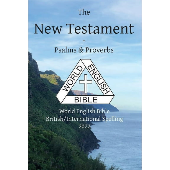 The New Testament   Psalms and Proverbs: World English Bible British/International Spelling 2022, (Paperback)